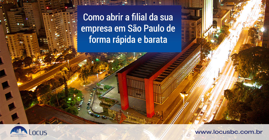 Como abrir a filial da sua empresa em São Paulo de forma rápida e barata